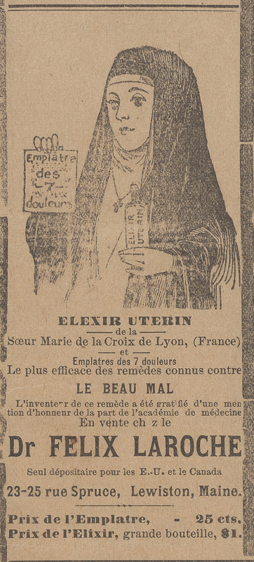 Ad for "Elixir Uterin," found in a 1899 issue of Le Messager. Newspaper has yellowed with age, and the ink is faded. The ad contains an image of a nun. The nun is holding a bottle of elixir, and a sign that says: "Emplatre des 7 douleurs." Roughly translated this means it will treat 7 different illnesses. 